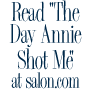 Read "The Day Annie Shot Me" at salon.com